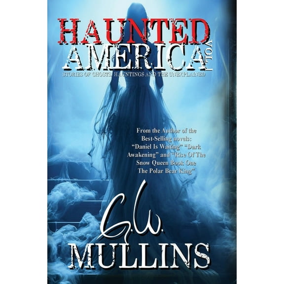 Haunted America Haunted America Vol. 1 Stories of Ghosts, Hauntings and the Unexplained, Book 1, (Paperback)