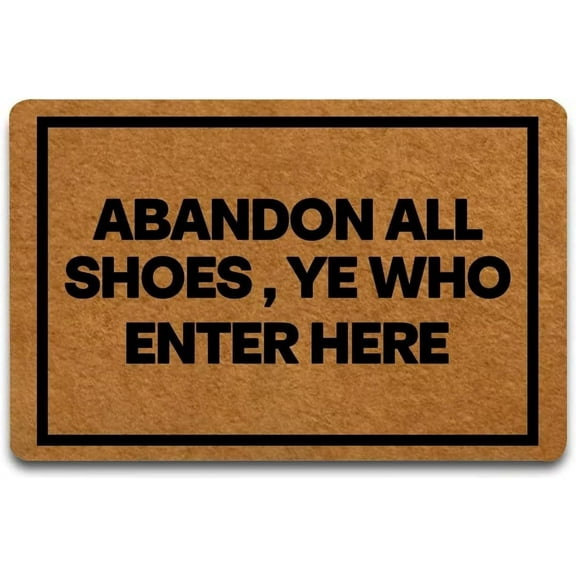 Doormat Abandon All Shoes Ye Who Enter Here Indoor Outdoor with Rubber Backing Rug Non-Slip Door mat, Easy to Clean Entry Front Floor Mat Home Decor, 30 x 17 Inches.