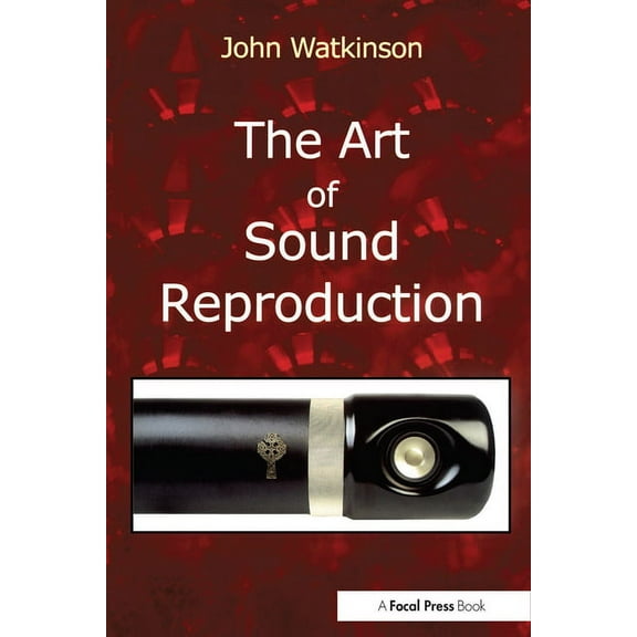 The Art of Sound Reproduction, (Paperback)