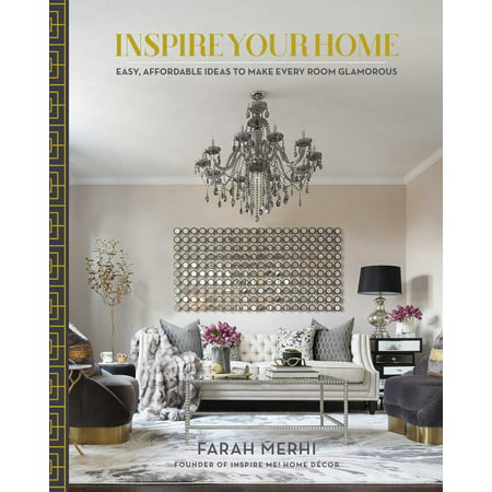 Inspire Your Home : Easy Affordable Ideas to Make Every Room Glamorous