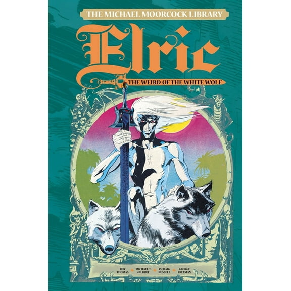 Michael Moorcock Library The Michael Moorcock Library Vol. 4: Elric the Weird of the White Wolf, Book 4, (Hardcover)