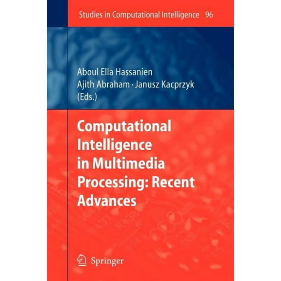 Studies in Computational Intelligence Computational Intelligence in Multimedia Processing: Recent Advances, Book 96, (Paperback)