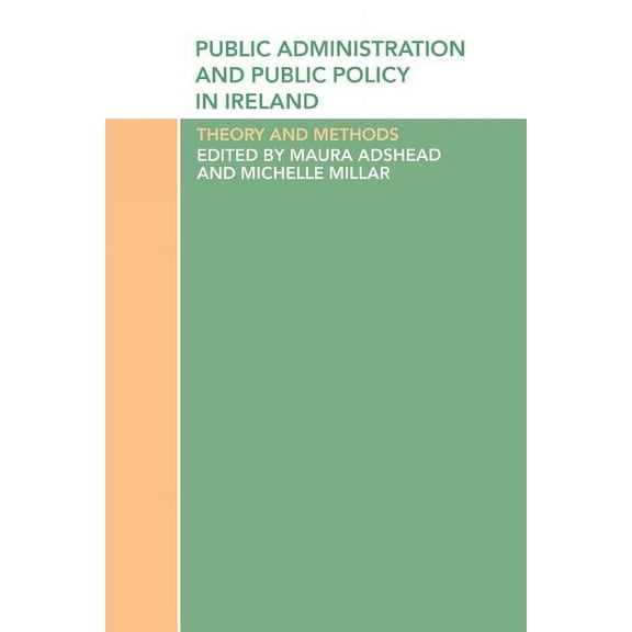 Public Administration and Public Policy in Ireland: Theory and Methods, (Paperback)