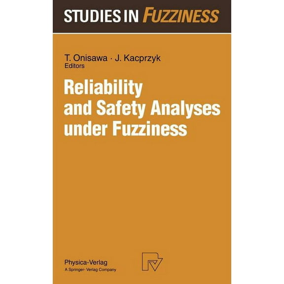 Studies in Fuzziness and Soft Computing Reliability and Safety Analyses Under Fuzziness, Book 4, (Hardcover)