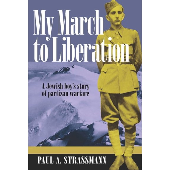 My March to Liberation: A Jewish Boy's Story of Partizan Warfare, (Paperback)