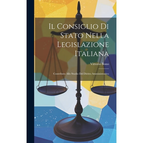 Il Consiglio Di Stato Nella Legislazione Italiana (Hardcover)