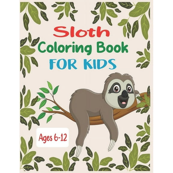 Sloth Coloring Book For Kids Ages 6-12: 35 cute unique sloth coloring pages, (Paperback)