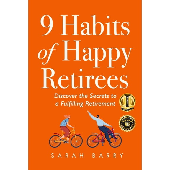 Retirement 9 Habits of Happy Retirees: Discover the Secrets to a Fulfilling Retirement, (Paperback)