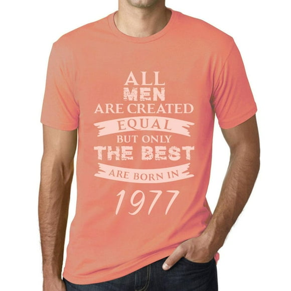 Men's Graphic T-Shirt All Men Are Created Equal but Only the Best Are Born in 1977 47th Birthday Anniversary 47 Year Old Gift 1977 Vintage Eco-Friendly Short Sleeve Novelty Tee