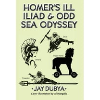 Homer's Ill Iliad & Odd Sea Odyssey, (Hardcover)
