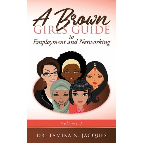 A Brown Girls Guide to Employment and Networking, (Paperback)