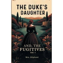 The Duke's Daughter And, The Fugitives Vol. I, (Paperback)