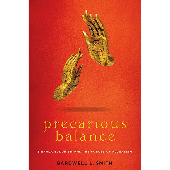 Studies in Religion and Culture: Precarious Balance : Sinhala Buddhism and the Forces of Pluralism (Paperback)