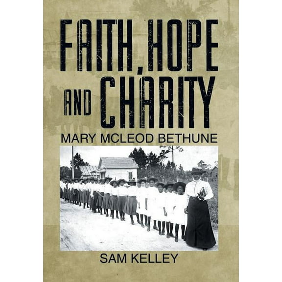 Faith, Hope and Charity: Mary McLeod Bethune (Hardcover)