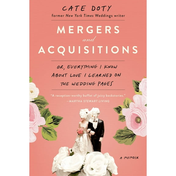 Mergers and Acquisitions : Or, Everything I Know About Love I Learned on the Wedding Pages (Paperback)