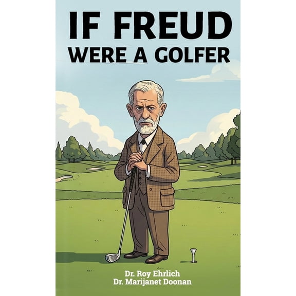 If Freud Were a Golfer, (Paperback)