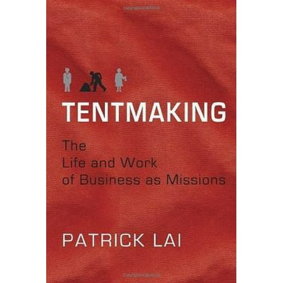 Pre-Owned Tentmaking: The Life and Work of Business as Missions (Paperback) 1932805532 9781932805536