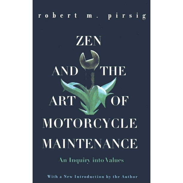 Zen and the art of motorcycle maintenance an inquiry into values