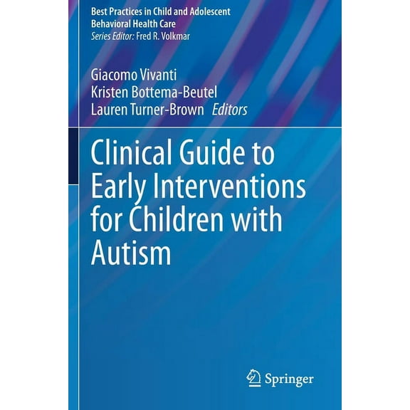 Best Practices in Child and Adolescent B Clinical Guide to Early Interventions for Children with Autism, (Paperback)