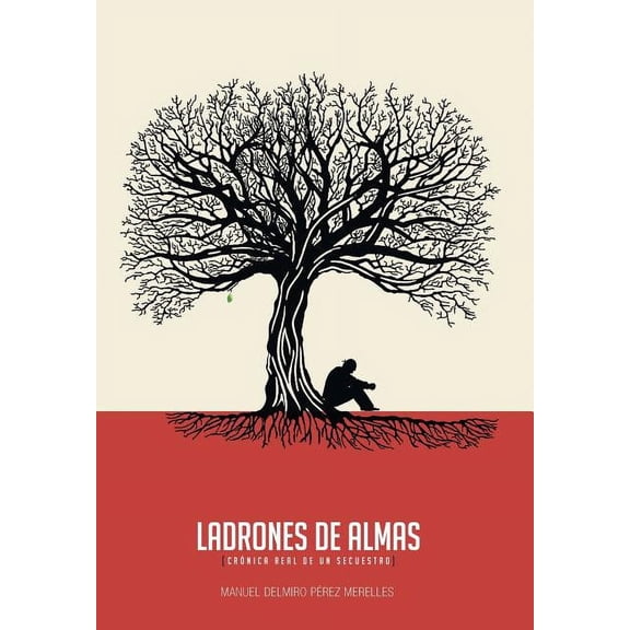 Ladrones De Almas : Cr?nica Real De Un Secuestro