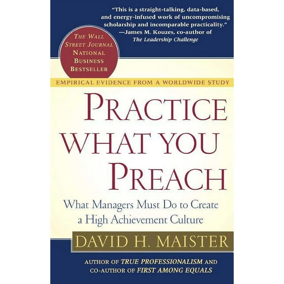 Practice What You Preach: What Managers Must Do to Create a High Achievement Culture, (Paperback)