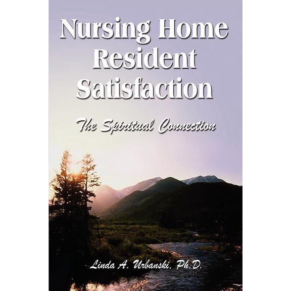 Nursing Home Resident Satisfaction : The Spiritual Connection