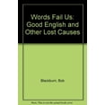 thumbnail image 1 of Pre-Owned Words fail us: Good English and other lost causes Paperback, 1 of 1