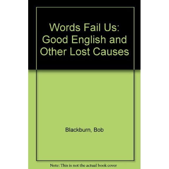 Pre-Owned Words fail us: Good English and other lost causes Paperback