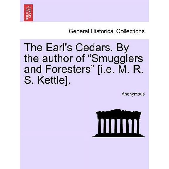 The Earl's Cedars. by the Author of "Smugglers and Foresters" [I.E. M. R. S. Kettle]., (Paperback)