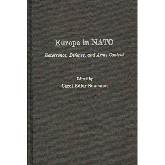 Europe in NATO: Deterrence, Defense, and Arms Control, (Hardcover)