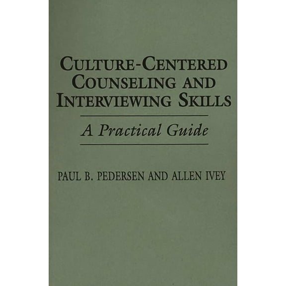 Culture-Centered Counseling and Interviewing Skills: A Practical Guide, (Paperback)