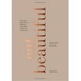 thumbnail image 3 of Eat Beautiful, Wendy Rowe Hardcover, 3 of 3