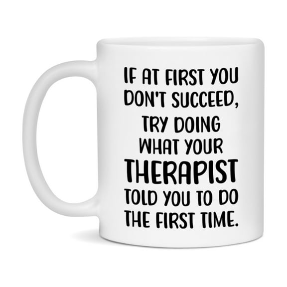 Funny Therapist Mug, If At First You Don't Succeed, 11Oz Or 15Oz Ceramic Coffee Cup
