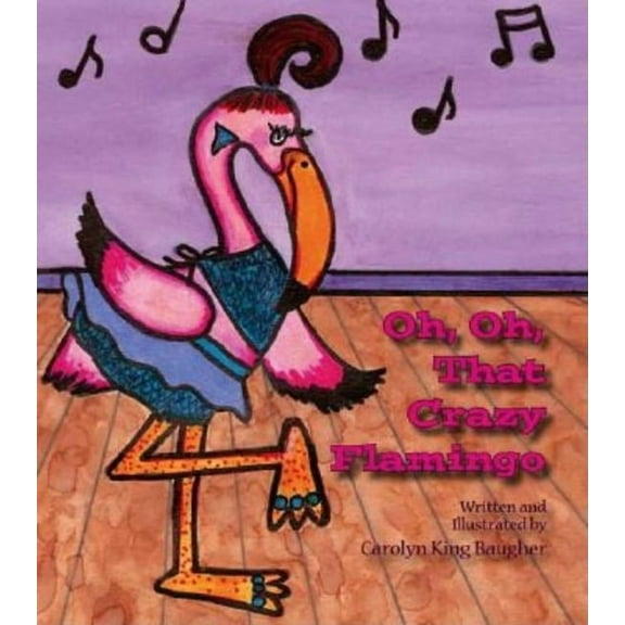 Oh, Oh, That Crazy Flamingo, (Paperback)