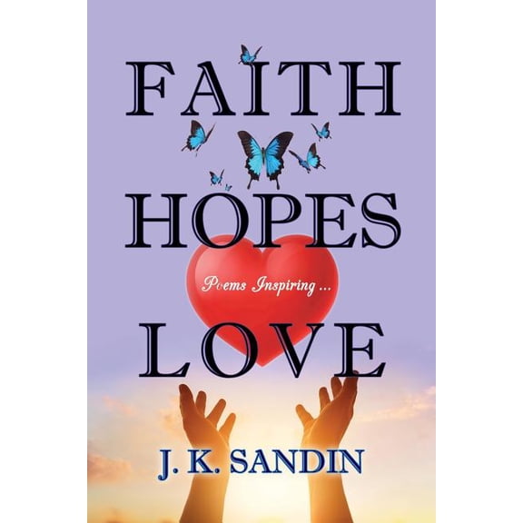 Faith Hopes Love: Poems Inspiring ... (Paperback)(Large Print)