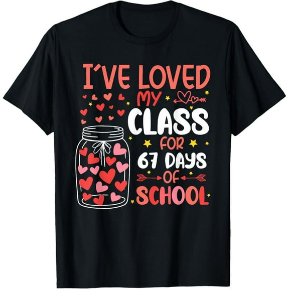 Loved My Class for 67 Days of School Valentines Day Teacher T-Shirt Shirts