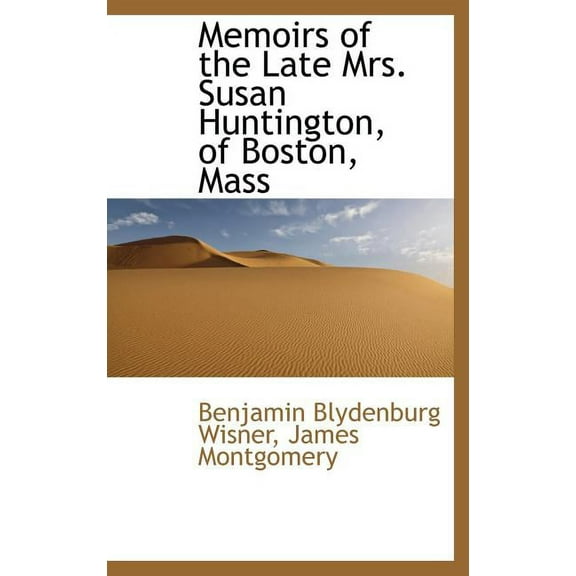 Memoirs of the Late Mrs. Susan Huntington, of Boston, Mass (Hardcover)