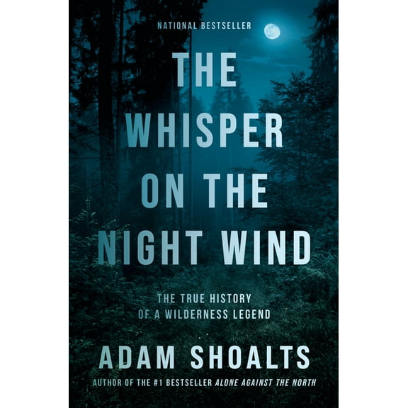 The Whisper on the Night Wind: The True History of a Wilderness Legend, (Paperback)