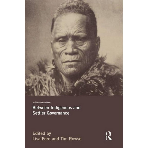 Between Indigenous and Settler Governance, (Paperback)