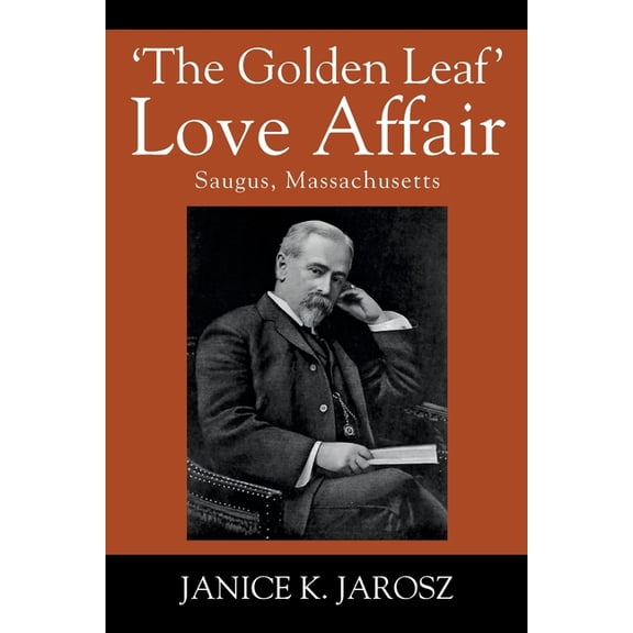 'The Golden Leaf' Love Affair: Saugus, Massachusetts, (Paperback)