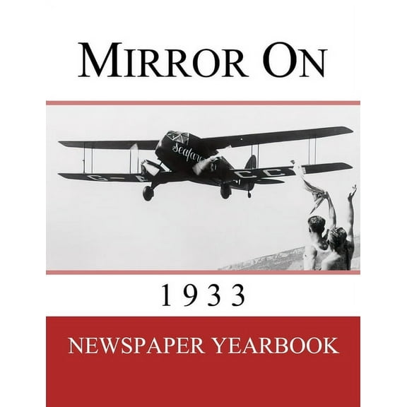 Mirror on Mirror On 1933: Newspaper Yearbook containing 120 front pages from 1933 - Unique birthday gift / present idea., Book 1933, (Paperback)