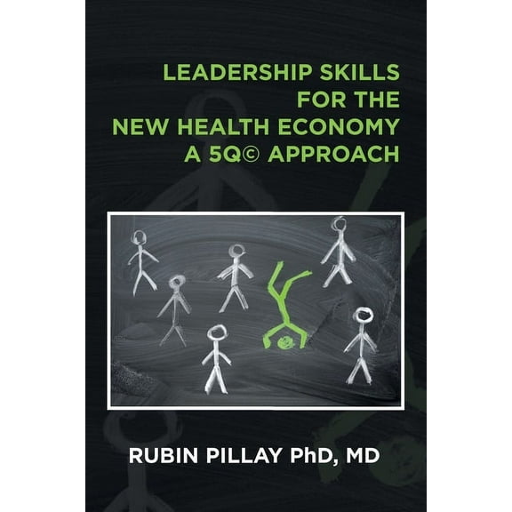Leadership Skills for the New Health Economy a 5Q(c) Approach (Paperback)
