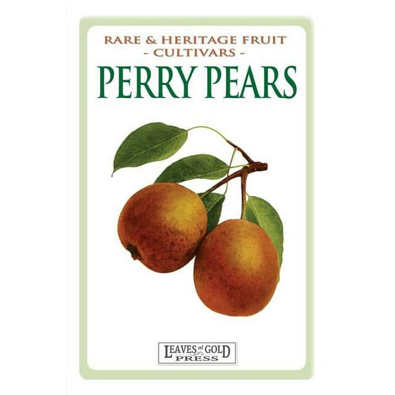 Perry Pears: Rare and Heritage Fruit Cultivars #6 (Paperback) by C Thornton