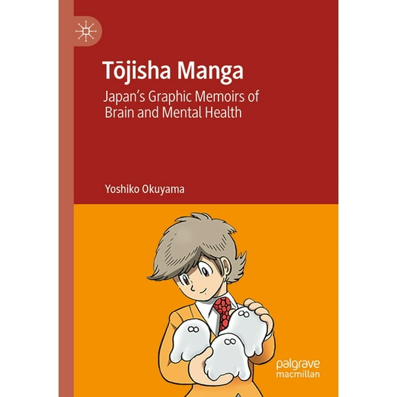 Tōjisha Manga: Japan's Graphic Memoirs of Brain and Mental Health, (Paperback)