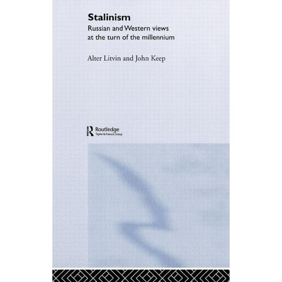 Totalitarianism Movements and Political  Stalinism: Russian and Western Views at the Turn of the Millenium, (Hardcover)