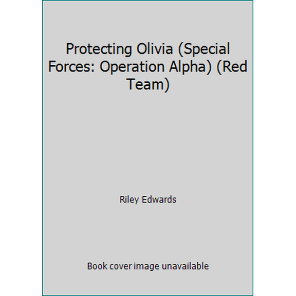 Pre-Owned Protecting Olivia (Special Forces: Operation Alpha) (Red Team) (Paperback) 1643840193 9781643840192