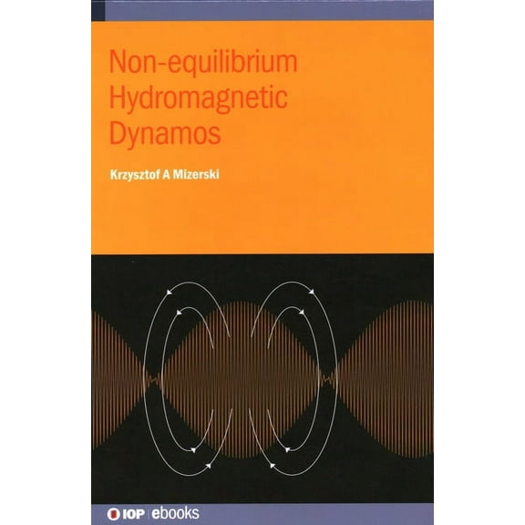 Non-equilibrium Hydromagnetic Dynamos, (Hardcover)