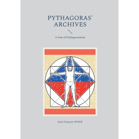 Pythagoras' Archives: A Sum of Pythagoreanism, (Paperback)