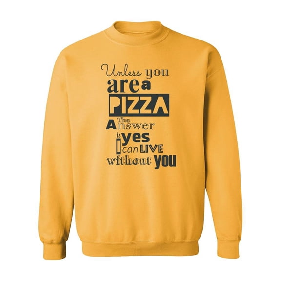 Unless You Are Pizza Quote Sweatshirt Men -Image by Shutterstock, Male XX-Large