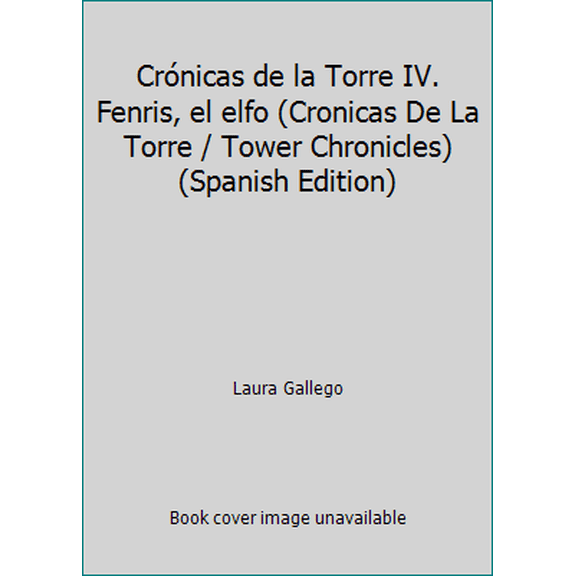 Pre-Owned Crnicas de la Torre IV. Fenris, el elfo (Cronicas De La Torre / Tower Chronicles) (Spanish Edition) (Paperback) 8467539704 9788467539707